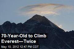70-Year-Old to Climb Everest&mdash;Twice