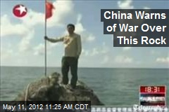 China Warns of War Over This Rock