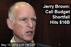 Jerry Brown: Cali Budget Shortfall Hits $16B
