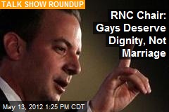 RNC Chair: Gays Deserve Dignity, Not Marriage