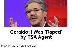 Geraldo: I Was &#39;Raped&#39; by TSA Agent