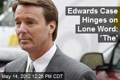 Edwards Case Hinges on Lone Word: &#39;The&#39;