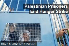 Palestinian Prisoners End Hunger Strike