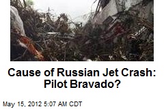 Was Russian Pilot Showing Off Before Crash?
