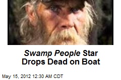 Swamp People Star Drops Dead on Boat