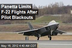 Panetta Limits F-22 Flights After Pilot Blackouts