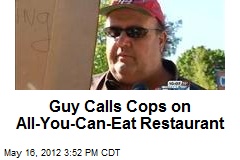 Guy Calls Cops on All-You-Can-Eat Restaurant