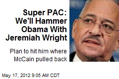 Super PAC: We&#39;ll Hammer Obama With Jeremiah Wright
