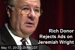 Rich Donor Rejects Ads on Jeremiah Wright