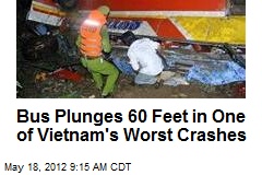 Bus Plunges 60 Feet in One of Vietnam&#39;s Worst Crashes