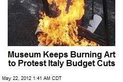 Art Still Going Up in Smoke to Protest Italy Budget Cuts
