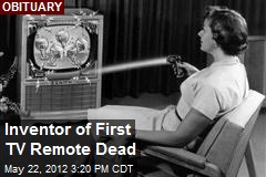 Inventor of First TV Remote Dead