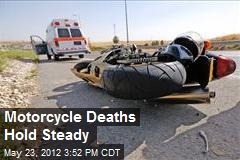 Motorcycle Deaths Hold Steady