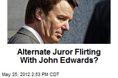 Alternate Juror Flirting With John Edwards?