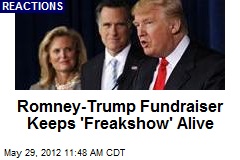 Romney-Trump Fundraiser Keeps &#39;Freakshow&#39; Alive