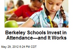 Berkeley Schools Invest in Attendance&mdash; and It Works