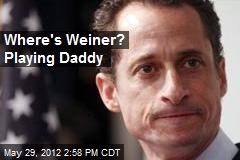 Where&#39;s Weiner? Playing Daddy