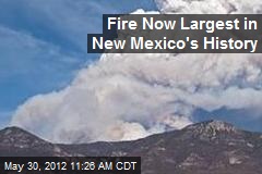 Fire Now Largest in New Mexico&#39;s History