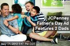 JCPenney Father&#39;s Day Ad Features 2 Dads