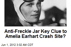 Anti-Freckle Jar May Spotlight Amelia Earhart Crash Site