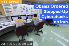 Obama Ordered Stepped-Up Cyber Attacks on Iran