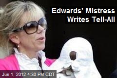 Edwards&#39; Mistress to Write Tell-All
