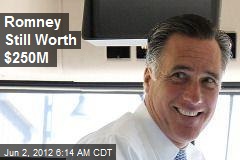 Romney Still Worth $250M