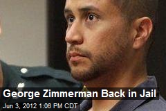 George Zimmerman Back in Jail