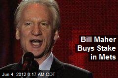 Bill Maher Buys Stake in Mets
