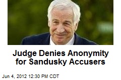 Judge Denies Anonymity for Sandusky Accusers