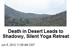 Death in Desert Leads to Shadowy, Silent Yoga Retreat