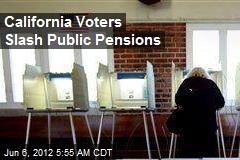 Calif. Voters Slash Public Pensions