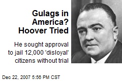 Gulags in America? Hoover Tried