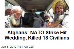 Afghans: NATO Strike Hit Wedding, Killed 18 Civilians