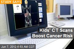 Kids&#39; CT Scans Boost Cancer Risk