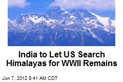India to Let US Search Himalayas for WWII Remains