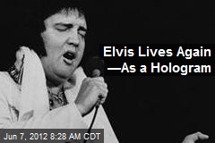 Elvis Lives Again &mdash;As a Hologram