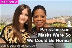 Paris Jackson: Masks Were So We Could Be Normal