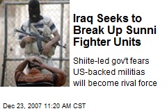 Iraq Seeks to Break Up Sunni Fighter Units