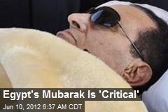 Egypt&#39;s Mubarak Is &#39;Critical&#39;