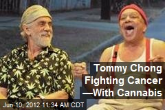 Tommy Chong Fighting Cancer &mdash;With Cannabis