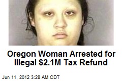 Oregon Women Arrested for Illegal $2.1M Tax Refund