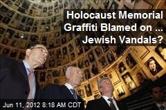Holocaust Memorial Graffiti Blamed on ... Jewish Vandals?