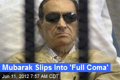 Mubarak Slips Into &#39;Full Coma&#39;