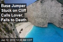 Base Jumper Stuck on Cliff Calls Lover, Falls to Death