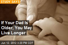 If Your Dad Is Older, You May Live Longer