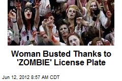 Woman Busted Thanks to &#39;ZOMBIE&#39; License Plate
