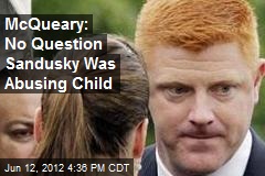McQueary: No Question Sandusky Was Abusing Child