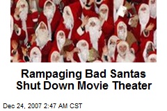 Rampaging Bad Santas Shut Down Movie Theater