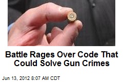 Battle Rages Over Code That Could Solve Gun Crimes
